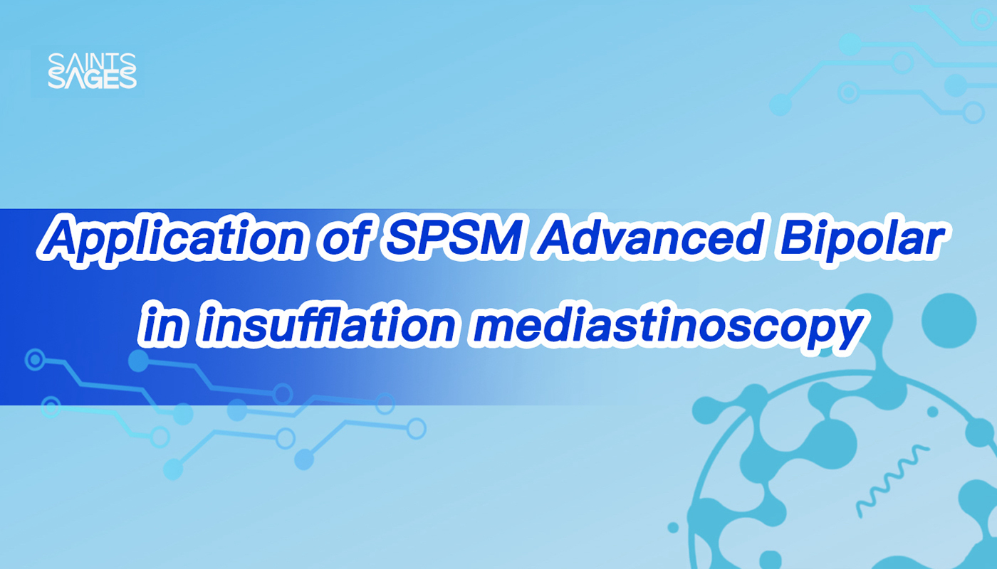 Application of SPSM Advanced Bipolar in insufflation mediastinoscopy